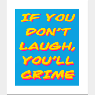 If you don't laugh, you'll cry (or crime) Posters and Art